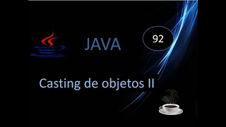 92 Casting de objetos en Java Upcasting y downcasting Parte 1 [upl. by Daegal]