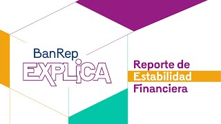 Reporte de Estabilidad Financiera  Banrep Explica [upl. by Weikert]