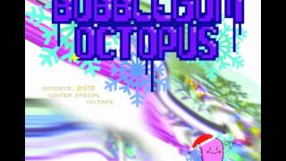 Bubblegum Octopus  Youre A Bad Cat Man Youre A Bad 2012 Man Mix [upl. by Adnauq]