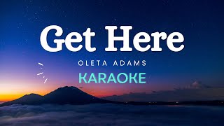 Oleta Adams  Get Here Karaoke Version [upl. by Eelsel]