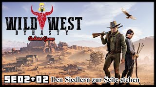 Wild West Dynasty SE02 02 Den Siedlern zur Seite stehen Deutsch german Gameplay [upl. by Anairb]