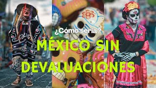 México Sin Devaluaciones ¿Un Gigante Económico Olvidado [upl. by Madid]