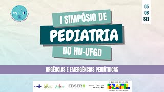 I Simpósio de Pediatria do HUUFGD  Urgências e Emergências Pediátricas [upl. by Langan663]