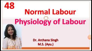 48Normal Labour Stages of labour amp Physiology of Labour [upl. by Eissirc]