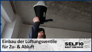 23 Einbau amp Einstellen der Lüftungsventile für Zu amp Abluft – Selfio baut ein Haus 🏠 [upl. by Eneg873]