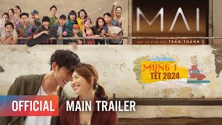 MAI  MAIN TRAILER  PHIM TẾT 2024 CỦA TRẤN THÀNH [upl. by Airetnahs]