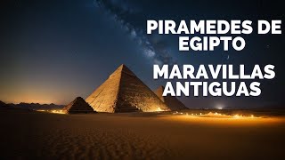 ✅🔥 Las PIRAMEDES DE EGIPTO  Las Maravillas Antiguas 👍🔥 [upl. by Aihsyt]