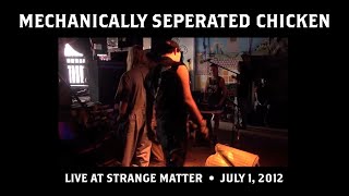 Part 24 Mechanically Separated Chicken  2012 July 1  Live at Strange Matter  Richmond Virginia [upl. by Sidnee]