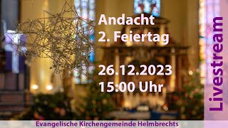 Andacht am 2 Weihnachtsfeiertag 26122023 1500 Uhr [upl. by Hakilam122]