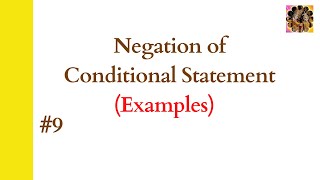 9 Negation of a conditional statement  Negation Examples  Discrete Mathematics negation [upl. by Sang889]