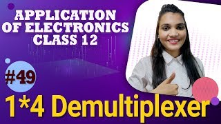 14 Demultiplexer  Combinational Logic Circuits  Application of Electronics Class 12 [upl. by Britton]