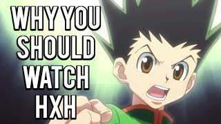 Why You Should Watch Hunter X Hunter [upl. by Lanevuj]