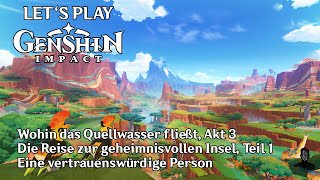 Genshin Impact  Wohin das Quellwasser fließt Akt 3  Die Reise zur geheimnisvollen Insel Teil 1 [upl. by Introc172]