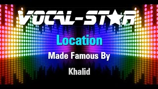 Khalid  Location Karaoke Version with Lyrics HD VocalStar Karaoke 4K [upl. by Katya]