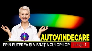 AUTOVINDECAREA PRIN PUTEREA ȘI VIBRAȚIA CULORILOR  CROMOTERAPIA  Episodul 2 [upl. by Agatha551]