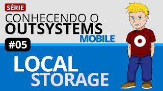 OutSystems Mobile  Entenda de maneira simples como trabalhar com local storage  05 [upl. by Rosamund]