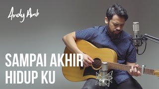 Sampai akhir hidupku Cover By Andy Ambarita [upl. by Iuq]