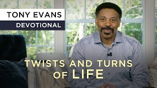 God Uses the Twists and Turns of Life  Devotional by Tony Evans [upl. by Macdonald]