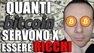 QUANTI BITCOIN SERVONO PER ESSERE RICCHI [upl. by Atikihc]