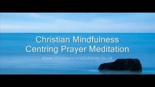 Christian Mindfulness Centering Prayer Meditation v 2 [upl. by Erroll]