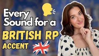 Every Sound You Need to Learn a British Accent Modern RP [upl. by Tillinger15]