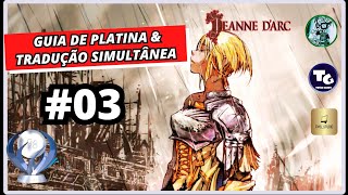 Jeanne dArc PS4PS5 Guia De Platina amp Tradução Simultânea  Parte 03 [upl. by Morten]