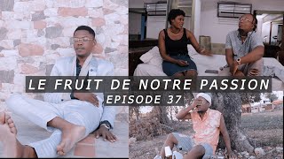 LE FRUIT DE NOTRE PASSION EPISODE 37 Thamie Sam  Paskoly  YasBe  Actrice Jesssasha [upl. by Blaseio]