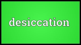 Desiccation Meaning [upl. by Llehsad]