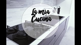 LA MIA CUCINA Organizzazione e consigli [upl. by Eba999]