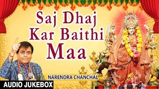 Saj Dhaj Kar Baithi Maa I Devi Bhajans I NARENDRA CHANCHAL I Full Audio Songs Navratri Special 2017 [upl. by Aigil]