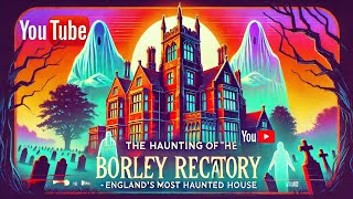 The Haunting of the Borley Rectory Englands Most Haunted House [upl. by Elyl]