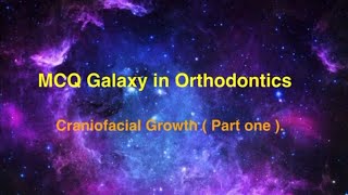 MCQ Galaxy in Orthodontics Craniofacial Growth Part 1 [upl. by Norved]