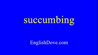 How to pronounce succumbing in American English [upl. by Attesoj]