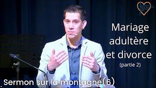 Mariage adultère et divorce partie 2 Sermon sur la montagne 6 [upl. by Dnalrah]