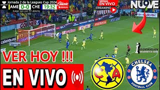 América vs Chelsea En Vivo DONDE VER Dia HORA JUEGO AMERICA VS CHELSEA PARTIDO AMISTOSO AMERICA [upl. by Berna]