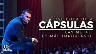 LAS METAS LO MÁS IMPORTANTE CÁPSULAS  José Bobadilla Oficial [upl. by Rudin]