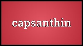 Capsanthin Meaning [upl. by Willetta]