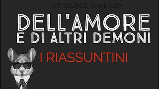 DELLAMORE E DI ALTRI DEMONI  I RIASSUNTINI [upl. by Lraep]