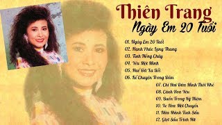 Album Cực Hiếm quot Ngày Em 20 Tuổi quot của THIÊN TRANG  Nhạc Vàng Hải Ngoại THIÊN TRANG cực hay [upl. by Alyar]