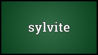 Sylvite Meaning [upl. by Crane]