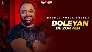 Doleyan De Zor teh  official Video  Baldev aujla Bullet  Bullet Muzic  New punjabi song [upl. by Orianna720]