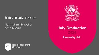 1145am  Ceremony 36 NTU Graduation 19 July 2024  Nottingham School of Art amp Design [upl. by Teena]