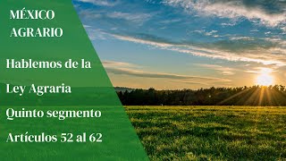 Hablemos de la ley agraria Segmento 5 Artículos 52 al 62  Año I [upl. by Tima]