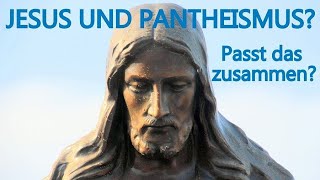 Jesus Christus und Pantheismus [upl. by Aicilana]