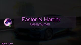 6arelyhuman  Faster N Harder  Lyrics [upl. by Ellivnarg]