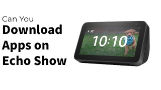 Can You Download Apps on Echo Show [upl. by Anna]