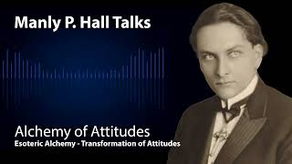 Esoteric Alchemy  Transformation of Attitudes Manly P Hall Lectures Collection [upl. by Simeon]