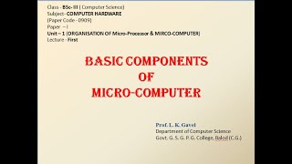 Basic Components of MicroComputer BScIIICS Lecture1 [upl. by Aronal896]