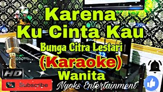 KARENA KU CINTA KAU  Bunga Citra Lestari KARAOKE Nada Wanita  FISDO [upl. by Oetsira553]