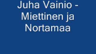 Juha Vainio  Miettinen ja Nortamaa [upl. by Pizor]